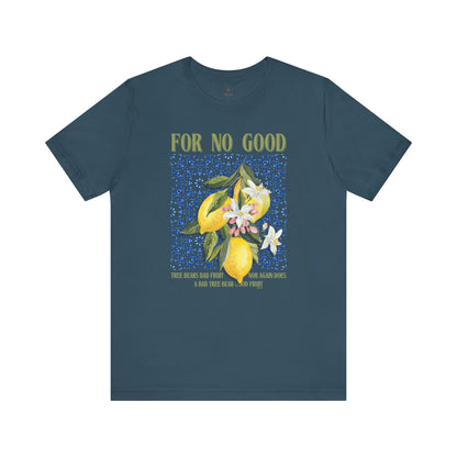 No Good Tree Bears Bad Fruit T Shirt