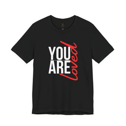 You Are Loved T Shirt