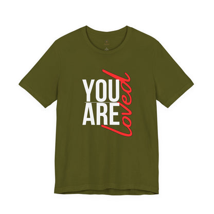 You Are Loved T Shirt