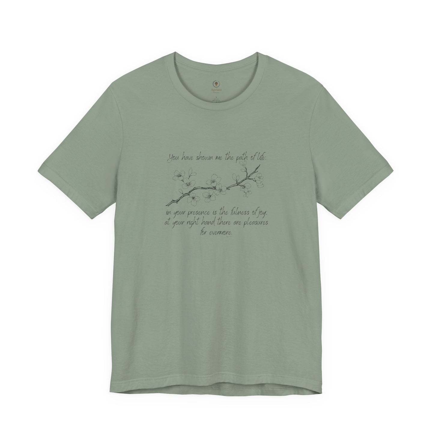 You Have Shown Me The Path Of Life T Shirt