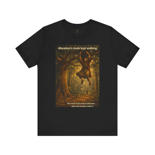 Absalom's Mule Kept Walking T Shirt