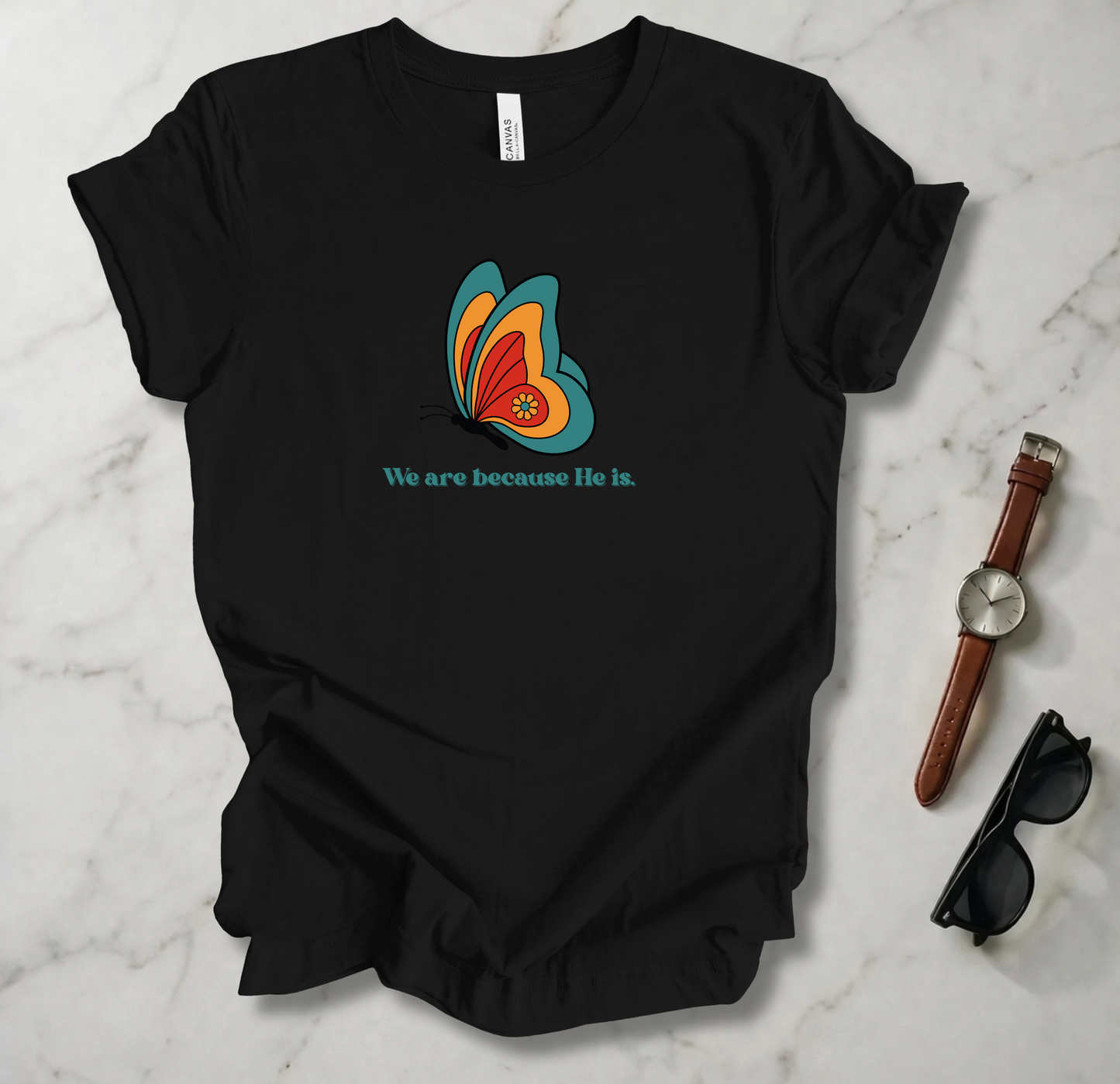 We Are Because He Is T Shirt
